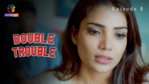 Double Trouble Episode 5