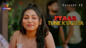 Pyaar Tune Kya Kiya Episode 12